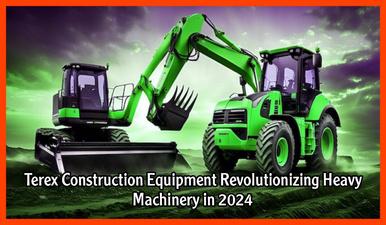 Terex Construction Equipment Revolutionizing Heavy Machinery in 2024